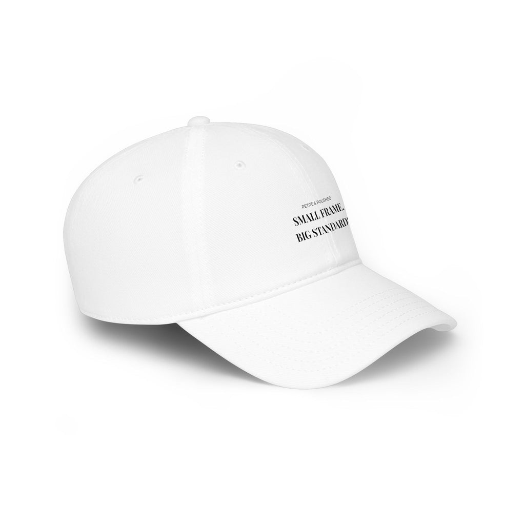 Low Profile Baseball Cap — “Small Frame, Big Standards” Minimalist Motivational Hat