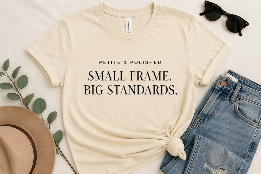 Petite & Polished Small Frame Big Standards Tee