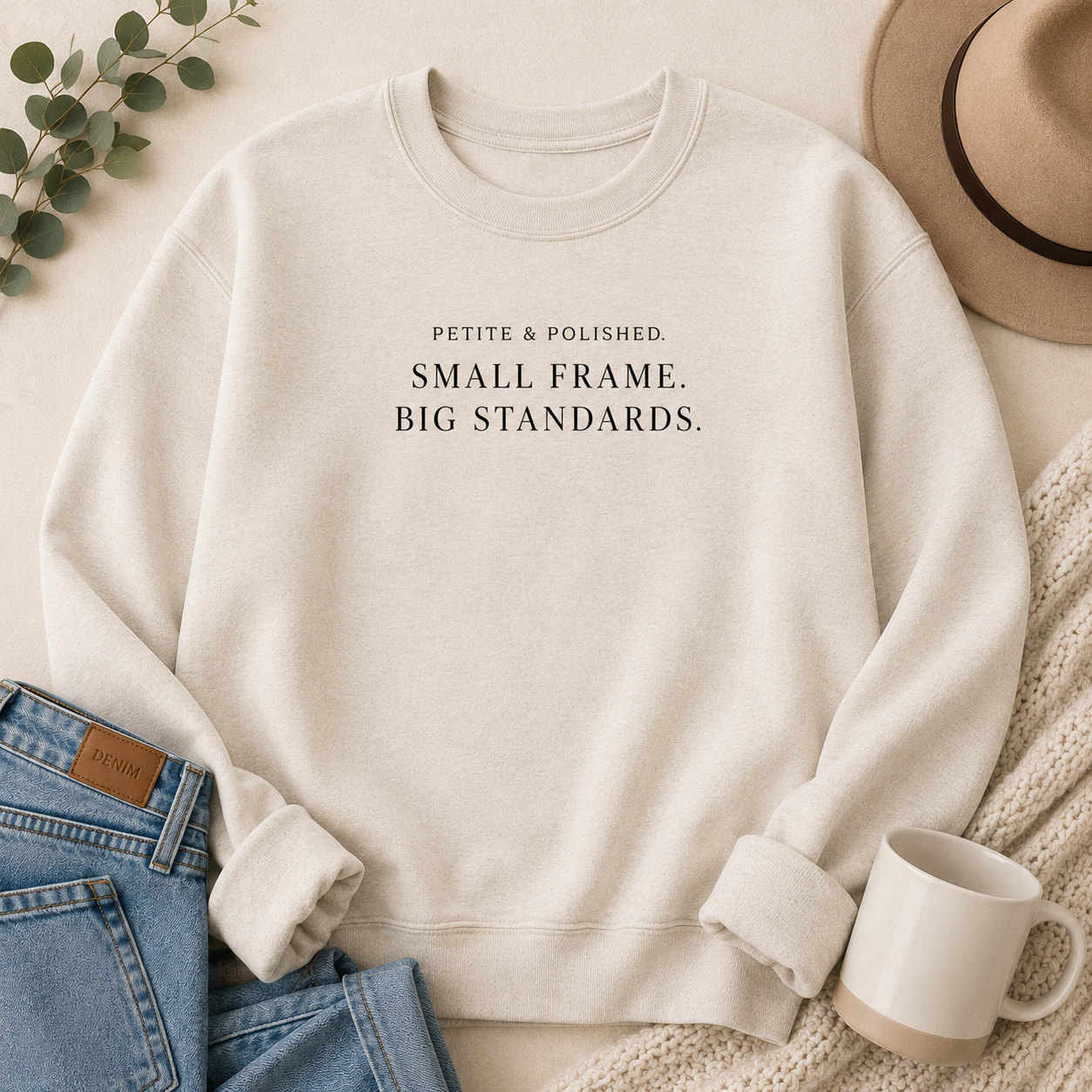 Crewneck Sweatshirt - Petite & Powerful “Small Frame, Big Standards” Minimal Graphic