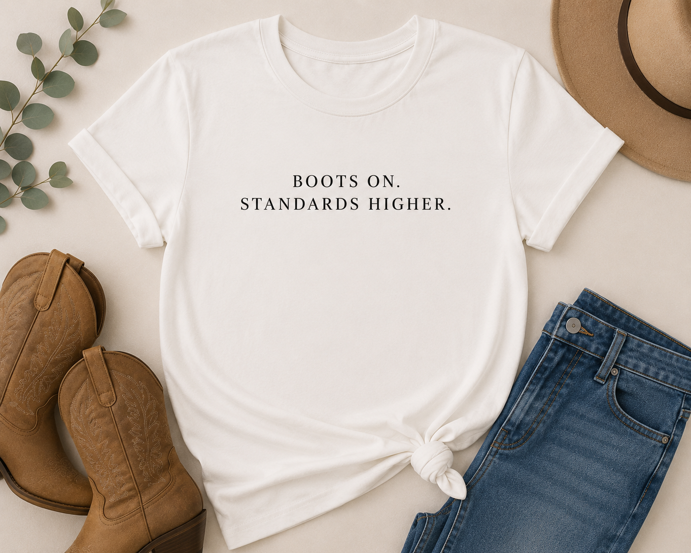 Boots On. Standards Higher. T-Shirt — Minimalist Motivational Tee