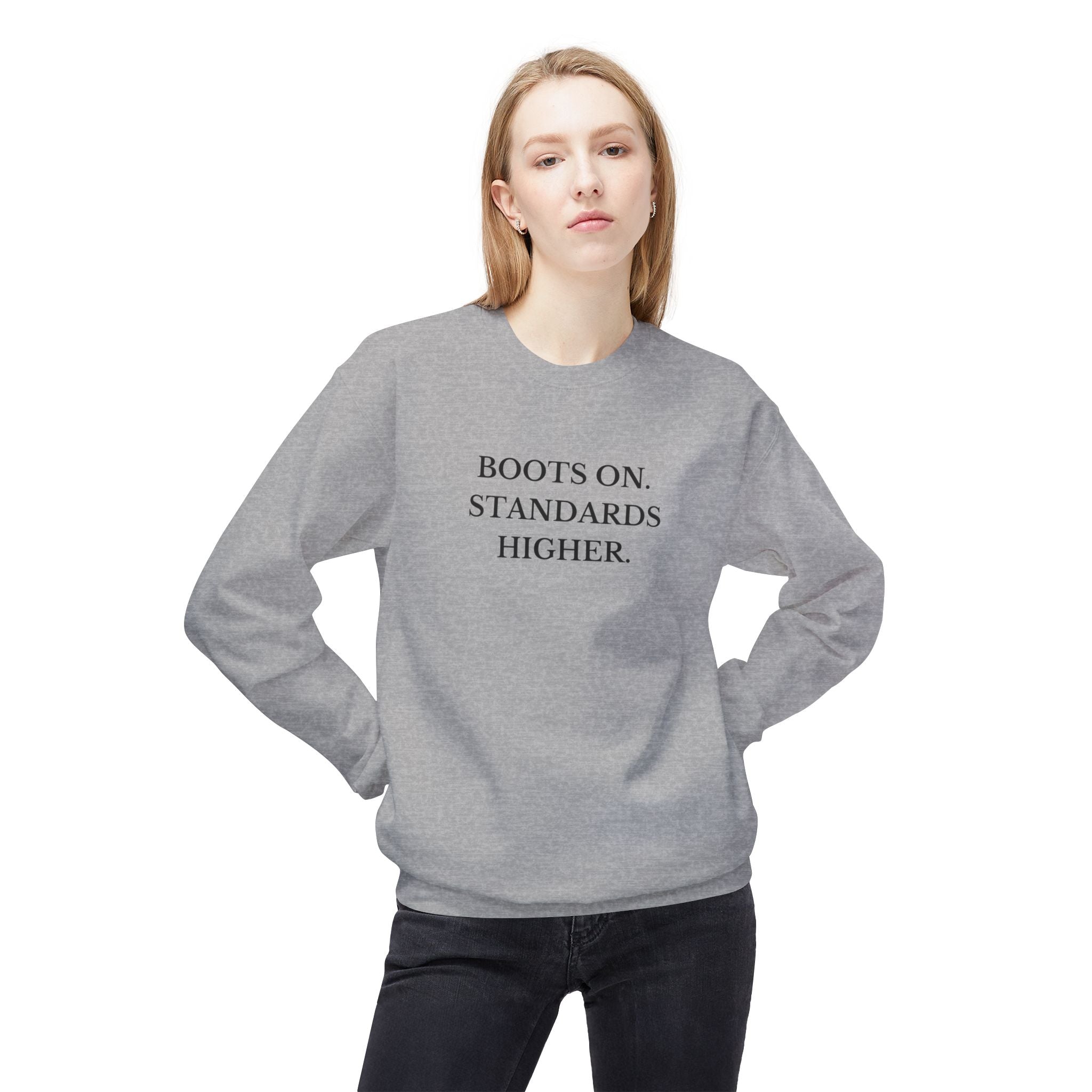Crewneck Sweatshirt - "Boots On. Standards Higher." Minimalist Statement Sweatshirt