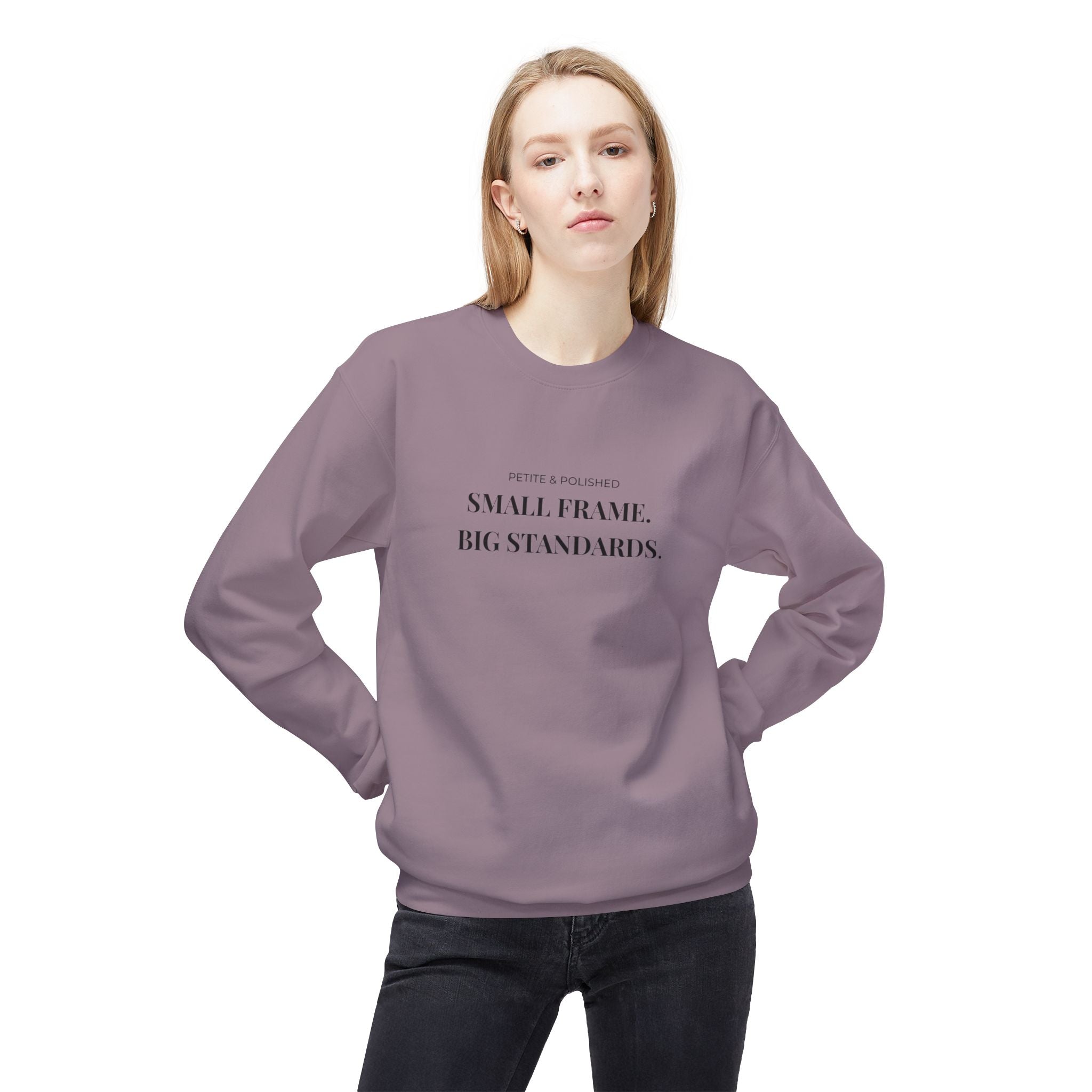 Crewneck Sweatshirt - Petite & Powerful “Small Frame, Big Standards” Minimal Graphic
