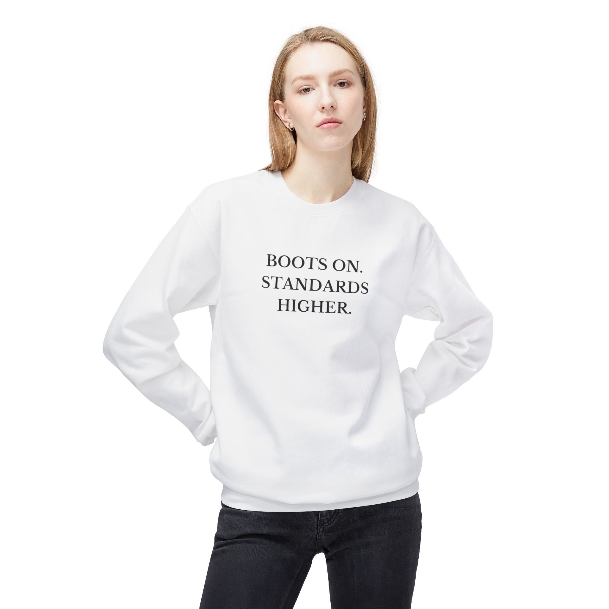 Crewneck Sweatshirt - "Boots On. Standards Higher." Minimalist Statement Sweatshirt