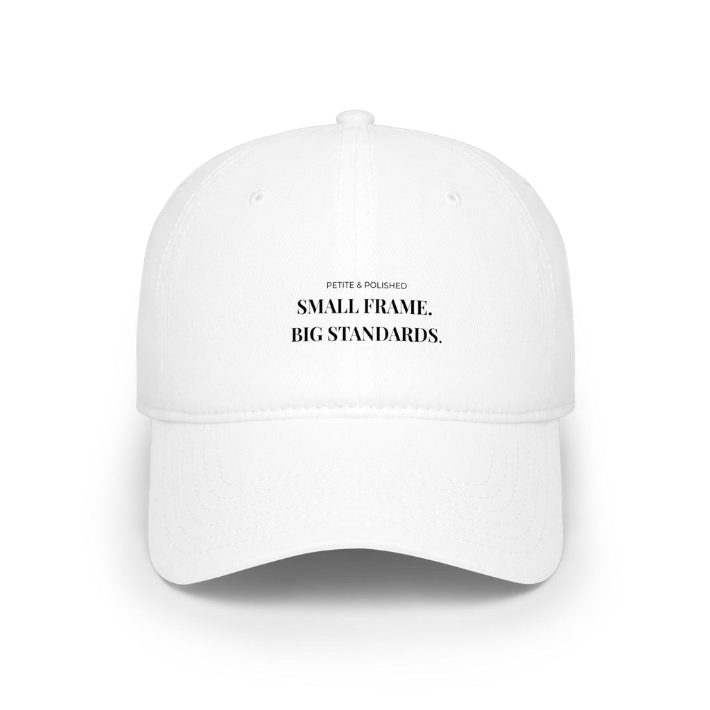 Low Profile Baseball Cap — “Small Frame, Big Standards” Minimalist Motivational Hat