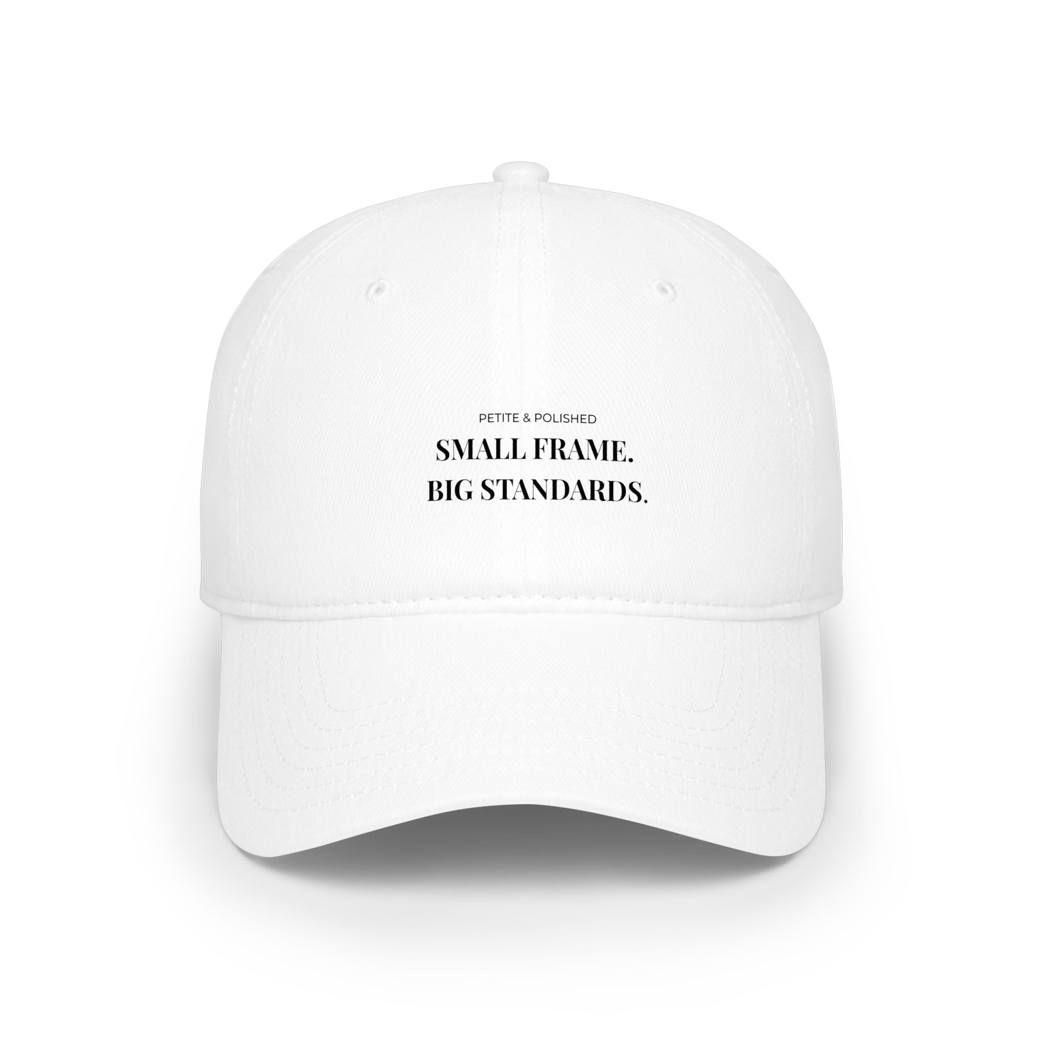 Low Profile Baseball Cap — “Small Frame, Big Standards” Minimalist Motivational Hat
