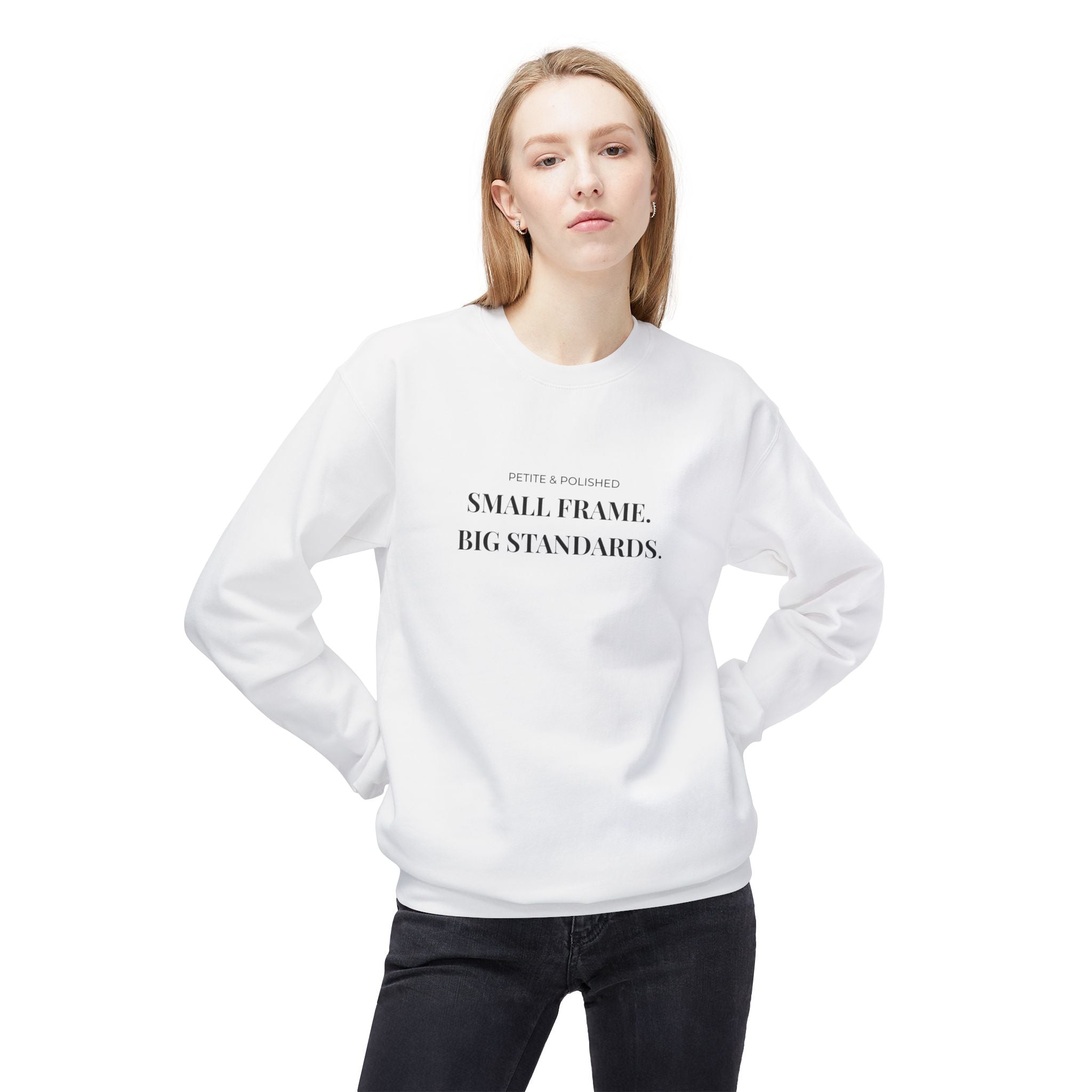 Crewneck Sweatshirt - Petite & Powerful “Small Frame, Big Standards” Minimal Graphic